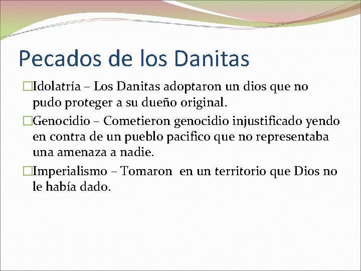 Pecados de los Danitas �Idolatría – Los Danitas adoptaron un dios que no pudo