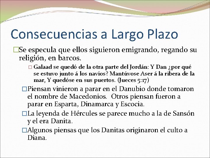 Consecuencias a Largo Plazo �Se especula que ellos siguieron emigrando, regando su religión, en