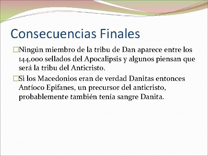 Consecuencias Finales �Ningún miembro de la tribu de Dan aparece entre los 144, 000