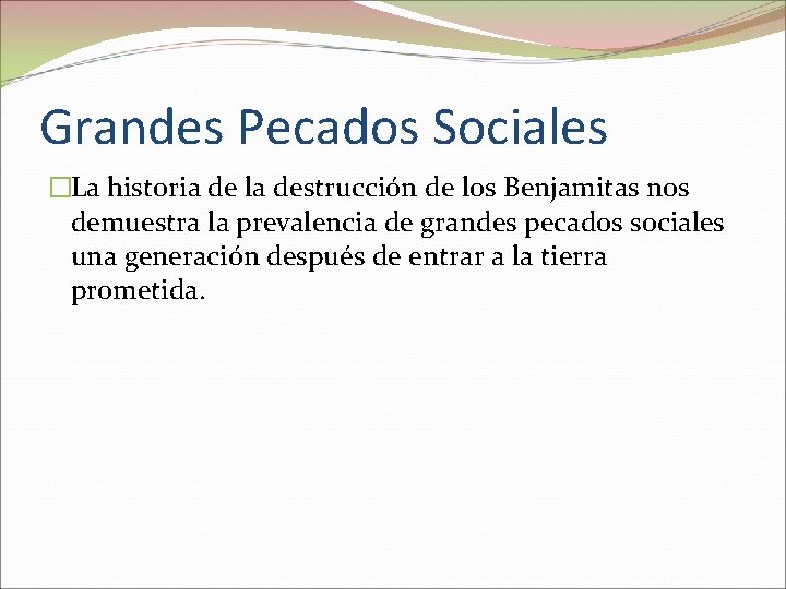 Grandes Pecados Sociales �La historia de la destrucción de los Benjamitas nos demuestra la