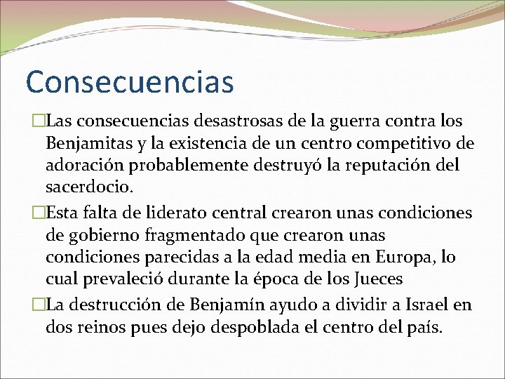 Consecuencias �Las consecuencias desastrosas de la guerra contra los Benjamitas y la existencia de