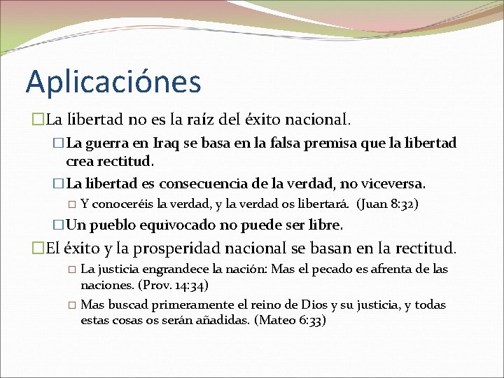 Aplicaciónes �La libertad no es la raíz del éxito nacional. �La guerra en Iraq