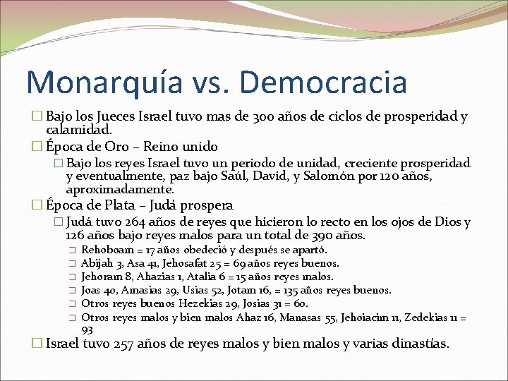 Monarquía vs. Democracia � Bajo los Jueces Israel tuvo mas de 300 años de