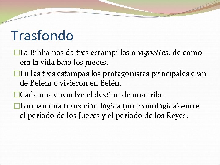 Trasfondo �La Biblia nos da tres estampillas o vignettes, de cómo era la vida