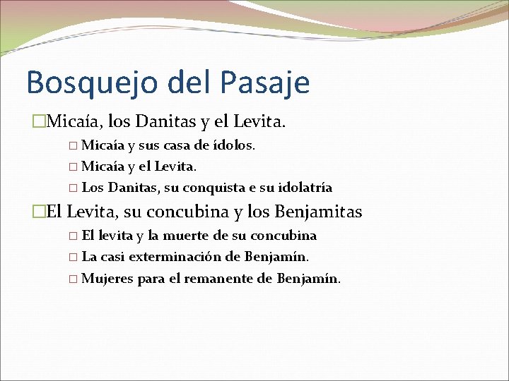 Bosquejo del Pasaje �Micaía, los Danitas y el Levita. � Micaía y sus casa