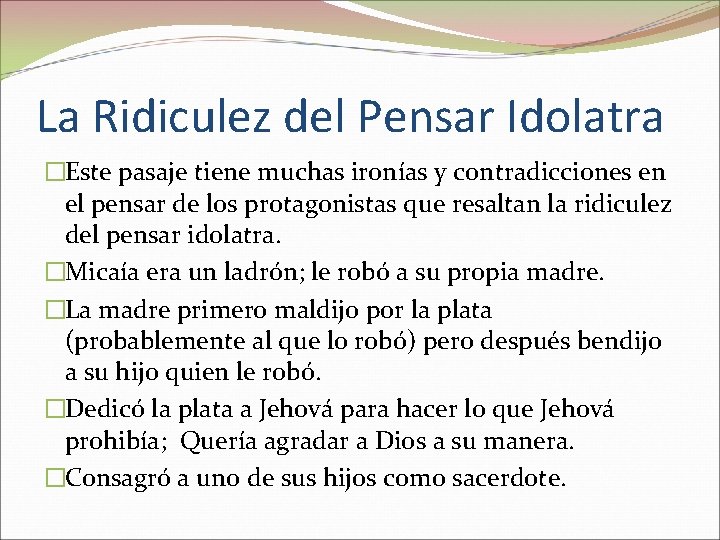 La Ridiculez del Pensar Idolatra �Este pasaje tiene muchas ironías y contradicciones en el