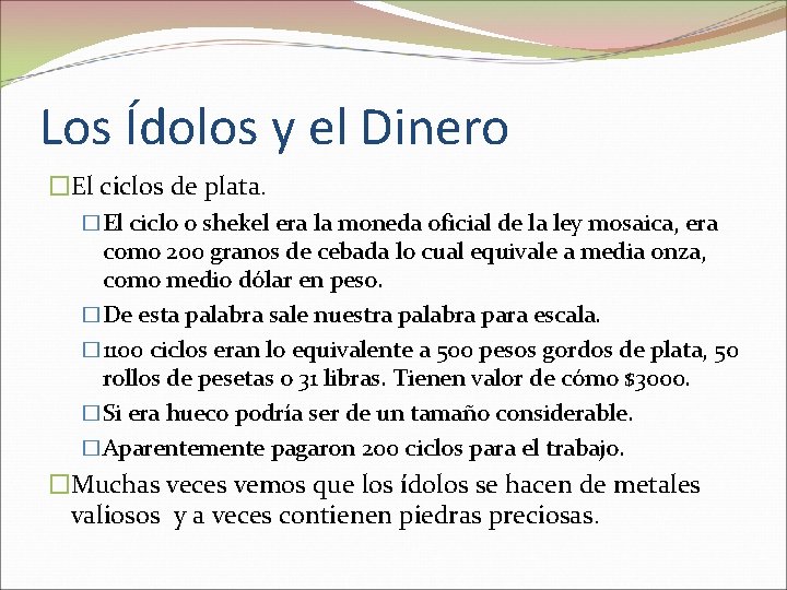 Los Ídolos y el Dinero �El ciclos de plata. �El ciclo o shekel era