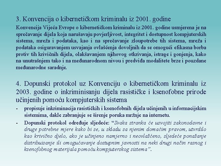 3. Konvencija o kibernetičkom kriminalu iz 2001. godine Konvencija Vijeća Evrope o kibernetičkom kriminalu