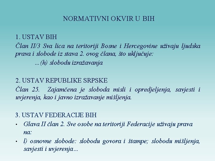 NORMATIVNI OKVIR U BIH 1. USTAV BIH Član II/3 Sva lica na teritoriji Bosne