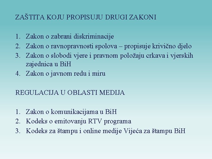 ZAŠTITA KOJU PROPISUJU DRUGI ZAKONI 1. Zakon o zabrani diskriminacije 2. Zakon o ravnopravnosti