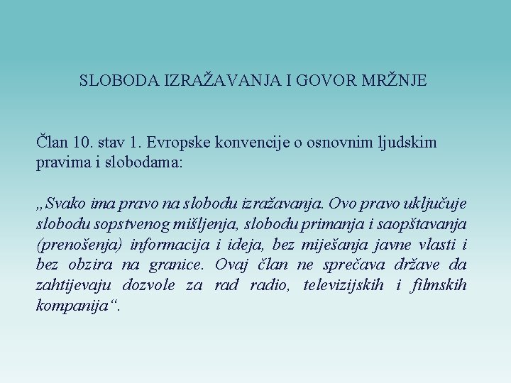 SLOBODA IZRAŽAVANJA I GOVOR MRŽNJE Član 10. stav 1. Evropske konvencije o osnovnim ljudskim