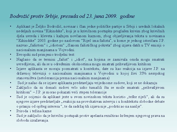 Bodrožić protiv Srbije, presuda od 23. juna 2009. godine • • • Aplikant je