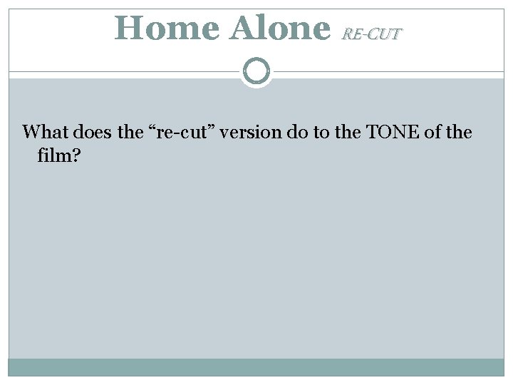 Home Alone RE-CUT What does the “re-cut” version do to the TONE of the