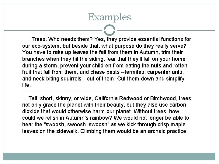 Examples Trees. Who needs them? Yes, they provide essential functions for our eco-system, but