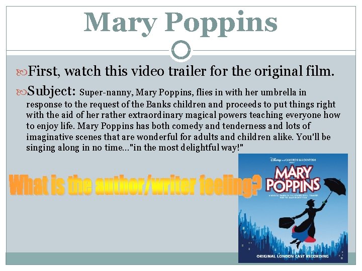 Mary Poppins First, watch this video trailer for the original film. Subject: Super-nanny, Mary