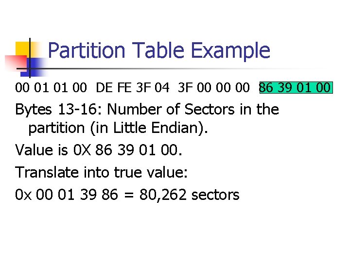Partition Table Example 00 01 01 00 DE FE 3 F 04 3 F
