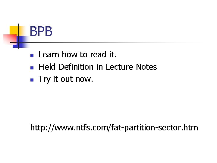 BPB n n n Learn how to read it. Field Definition in Lecture Notes