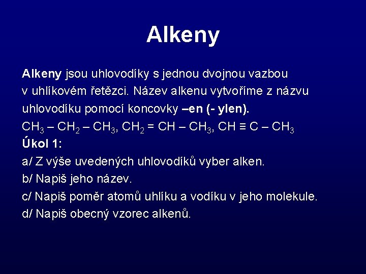 Alkeny jsou uhlovodíky s jednou dvojnou vazbou v uhlíkovém řetězci. Název alkenu vytvoříme z
