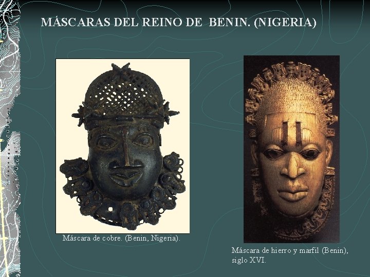 MÁSCARAS DEL REINO DE BENIN. (NIGERIA) Máscara de cobre. (Benin, Nigeria). Máscara de hierro