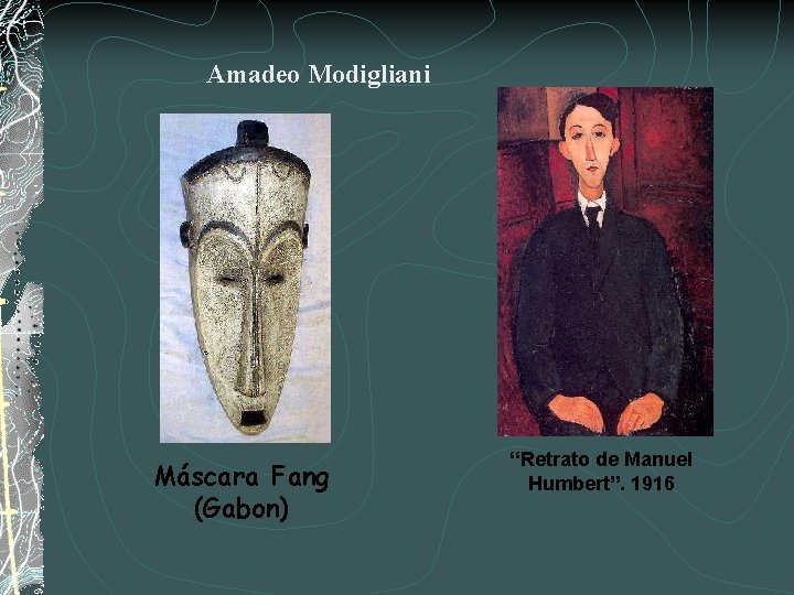 Amadeo Modigliani Máscara Fang (Gabon) “Retrato de Manuel Humbert”. 1916 