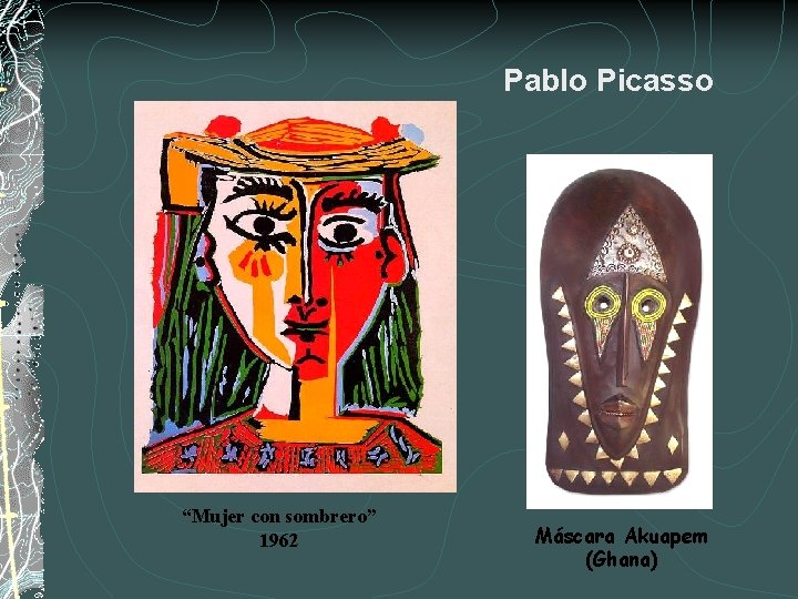 Pablo Picasso “Mujer con sombrero” 1962 Máscara Akuapem (Ghana) 