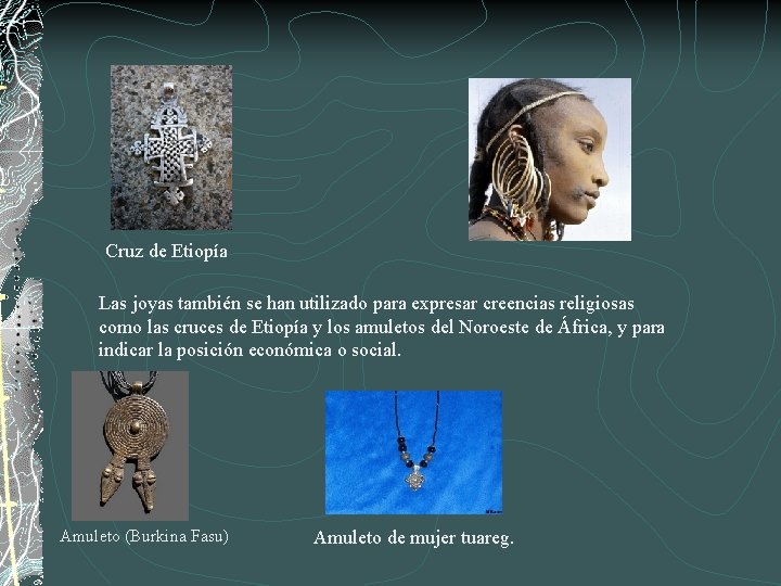 Cruz de Etiopía Las joyas también se han utilizado para expresar creencias religiosas como