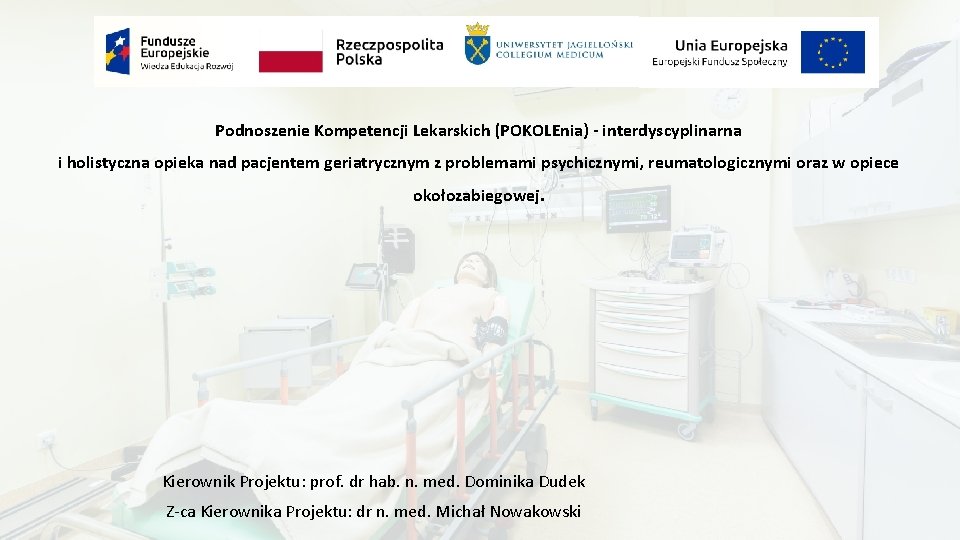 Podnoszenie Kompetencji Lekarskich (POKOLEnia) - interdyscyplinarna i holistyczna opieka nad pacjentem geriatrycznym z problemami