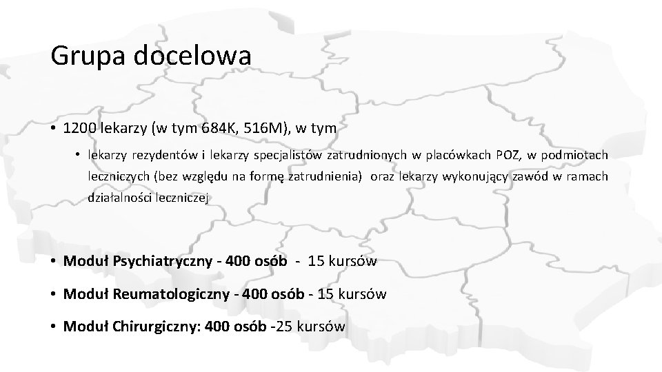 Grupa docelowa • 1200 lekarzy (w tym 684 K, 516 M), w tym •