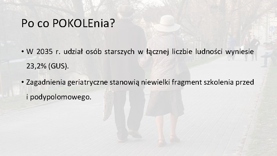 Po co POKOLEnia? • W 2035 r. udział osób starszych w łącznej liczbie ludności