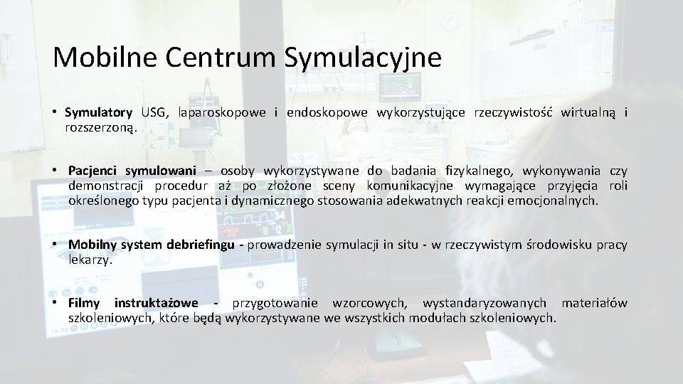 Mobilne Centrum Symulacyjne • Symulatory USG, laparoskopowe i endoskopowe wykorzystujące rzeczywistość wirtualną i rozszerzoną.