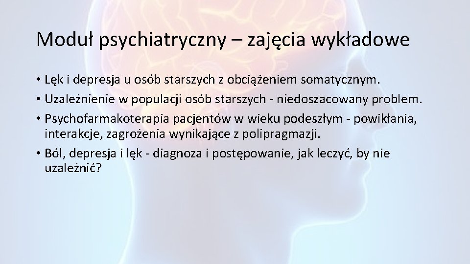 Moduł psychiatryczny – zajęcia wykładowe • Lęk i depresja u osób starszych z obciążeniem