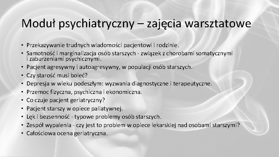 Moduł psychiatryczny – zajęcia warsztatowe • Przekazywanie trudnych wiadomości pacjentowi i rodzinie. • Samotność