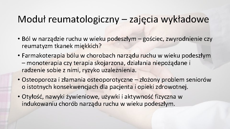 Moduł reumatologiczny – zajęcia wykładowe • Ból w narządzie ruchu w wieku podeszłym –