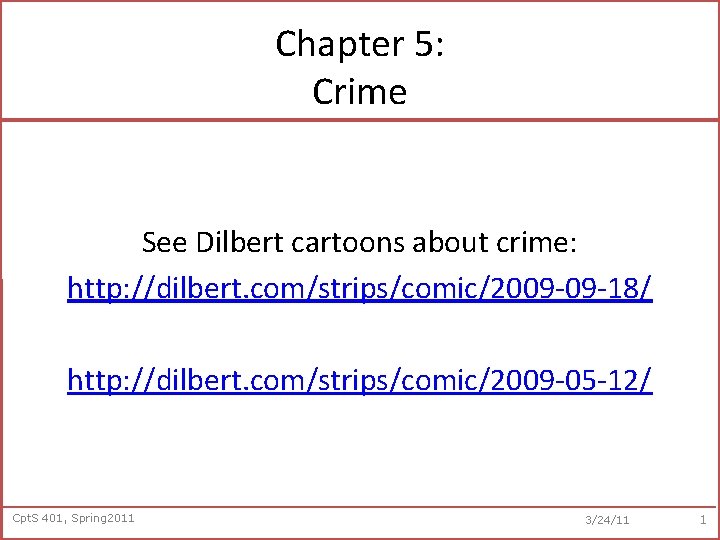 Chapter 5: Crime See Dilbert cartoons about crime: http: //dilbert. com/strips/comic/2009 -09 -18/ http: