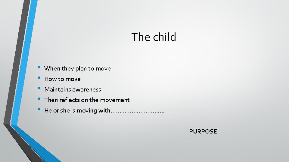 The child • • • When they plan to move How to move Maintains