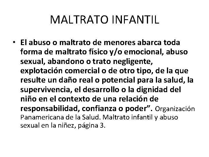 MALTRATO INFANTIL • El abuso o maltrato de menores abarca toda forma de maltrato