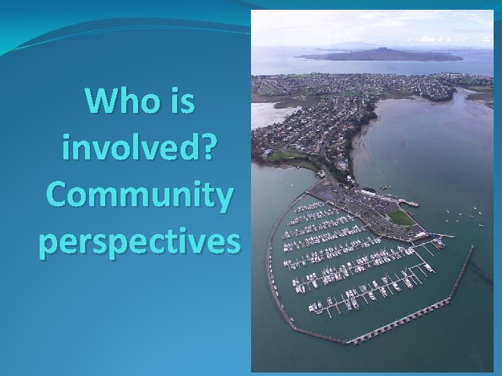 Who is involved? Community perspectives 