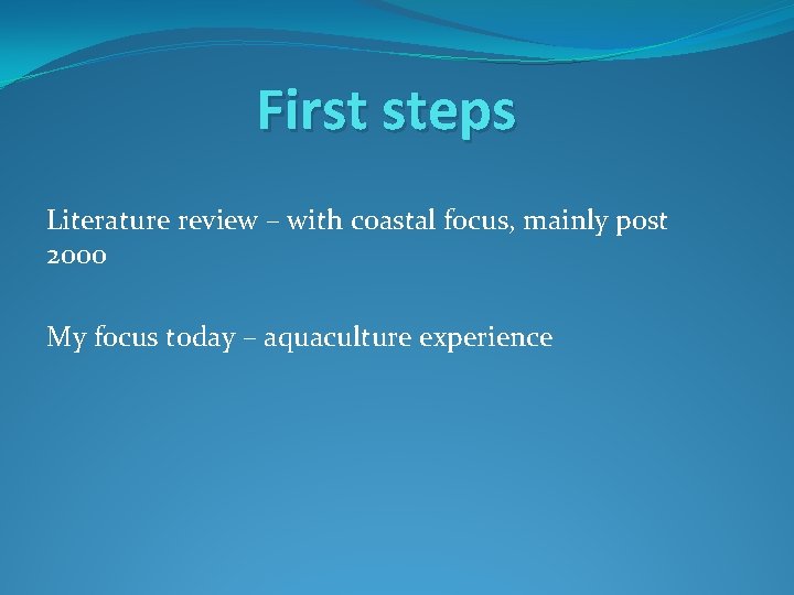 First steps Literature review – with coastal focus, mainly post 2000 My focus today