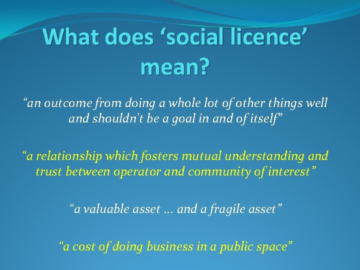 What does ‘social licence’ mean? “an outcome from doing a whole lot of other