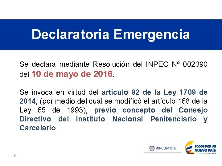 Declaratoria Emergencia Se declara mediante Resolución del INPEC Nº 002390 del 10 de mayo