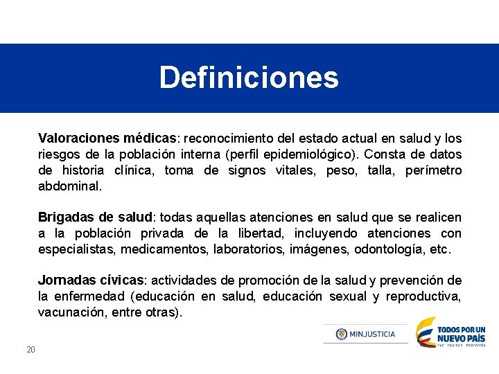 Definiciones Valoraciones médicas: reconocimiento del estado actual en salud y los riesgos de la