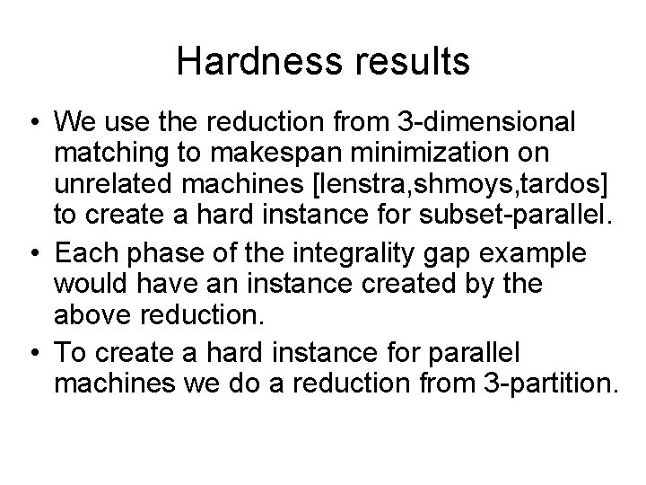 Hardness results • We use the reduction from 3 -dimensional matching to makespan minimization