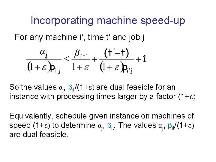 Incorporating machine speed-up For any machine i’, time t’ and job j So the