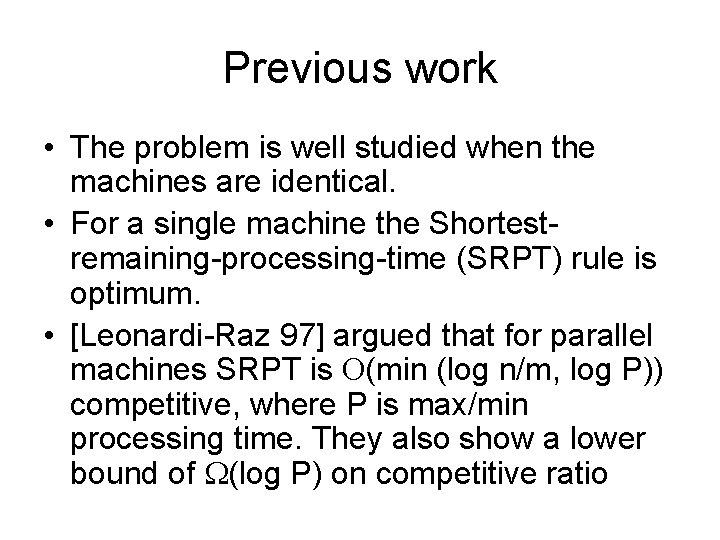 Previous work • The problem is well studied when the machines are identical. •