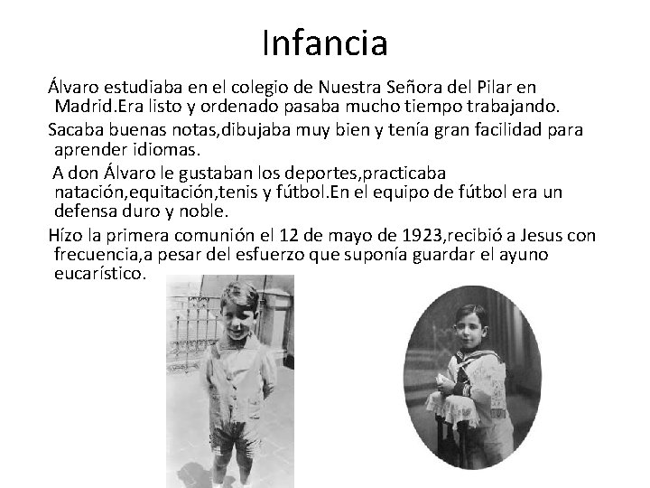 Infancia Álvaro estudiaba en el colegio de Nuestra Señora del Pilar en Madrid. Era