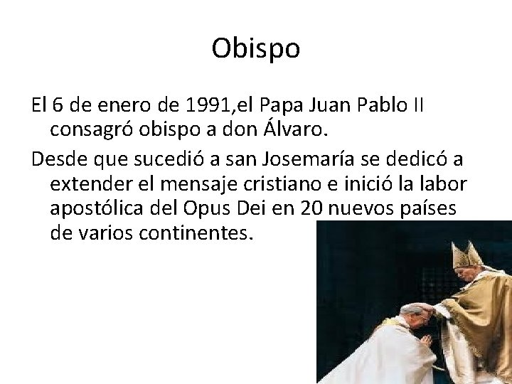 Obispo El 6 de enero de 1991, el Papa Juan Pablo II consagró obispo