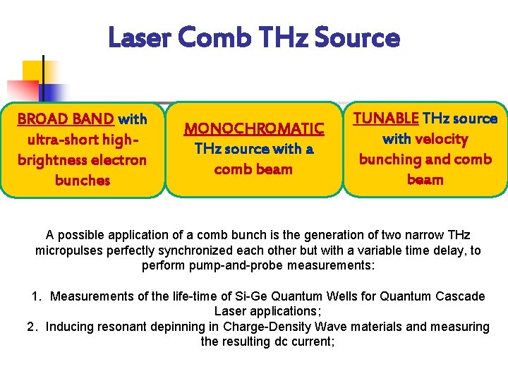 Laser Comb THz Source BROAD BAND with ultra-short highbrightness electron bunches MONOCHROMATIC THz source