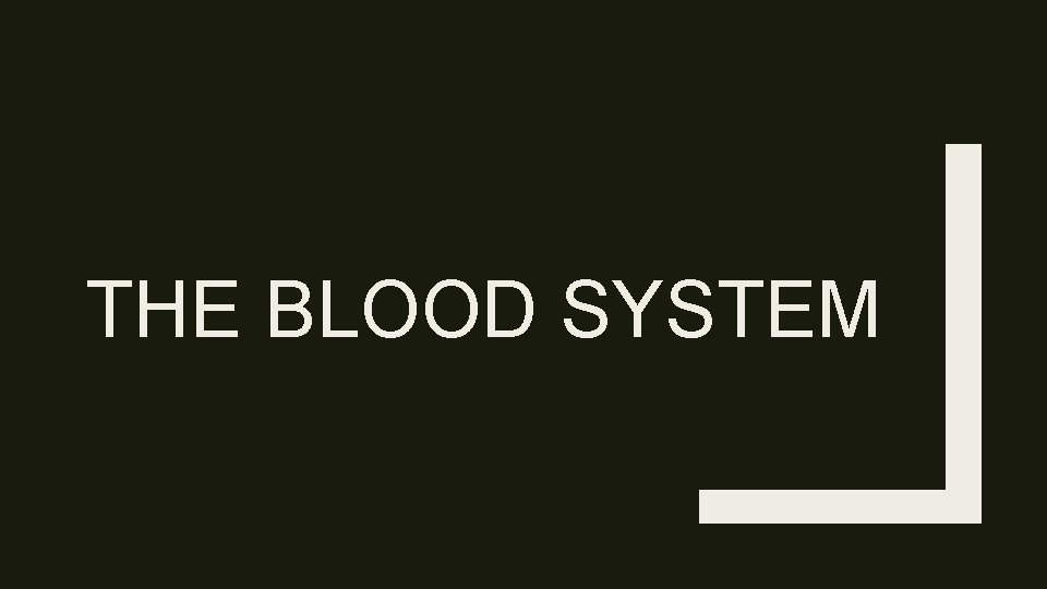 THE BLOOD SYSTEM 