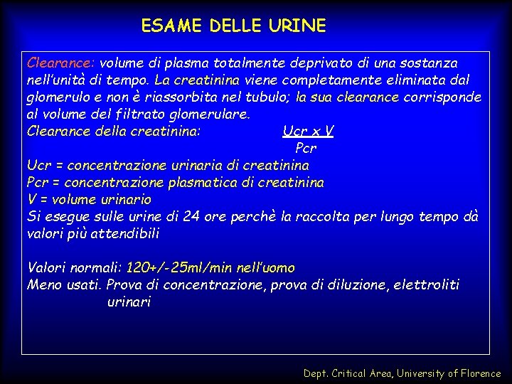 ESAME DELLE URINE Clearance: volume di plasma totalmente deprivato di una sostanza nell’unità di