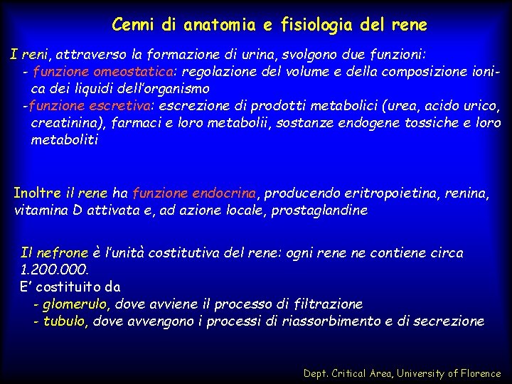 Cenni di anatomia e fisiologia del rene I reni, attraverso la formazione di urina,